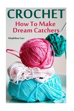 portada Crochet: How To Make Dream Catchers