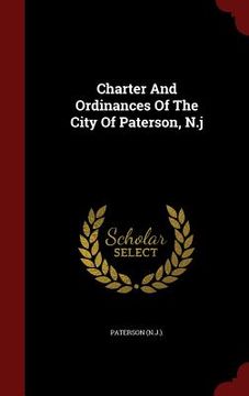 portada Charter And Ordinances Of The City Of Paterson, N.j (in English)
