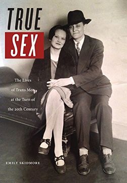 portada True Sex: The Lives of Trans men at the Turn of the Twentieth Century (in English)