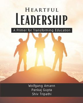 portada Heartful Leadership - A Primer for Transforming Education (in English)