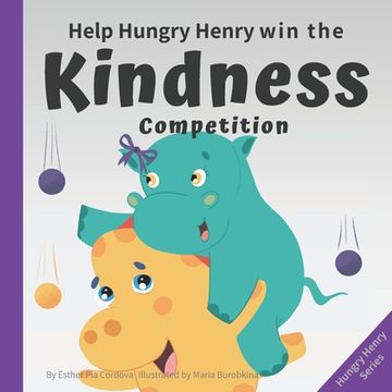 portada Help Hungry Henry Win the Kindness Competition: An Interactive Picture Book about Kindness (en Inglés)