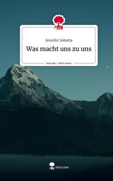 portada Was Macht uns zu Uns. Life is a Story - Story. One (in German)