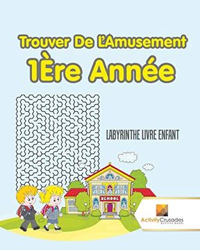 portada Trouver de L'amusement 1Ère Année: Labyrinthe Livre Enfant (en Francés)