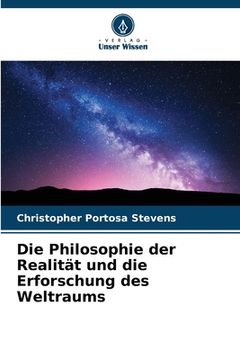 portada Die Philosophie der Realität und die Erforschung des Weltraums (in German)