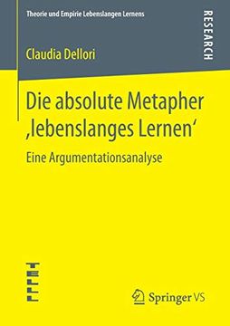 portada Die Absolute Metapher ,Lebenslanges Lernen': Eine Argumentationsanalyse (Theorie und Empirie Lebenslangen Lernens) 