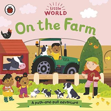 portada Little World. On the Farm: A Push-And-Pull Adventure (en Inglés)