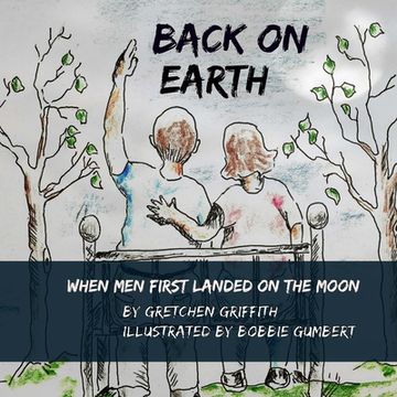 portada Back on Earth: When Men First Landed on the Moon (en Inglés)