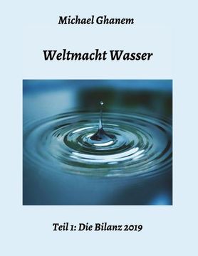 portada Weltmacht Wasser - Teil 1: Die Bilanz 2019 