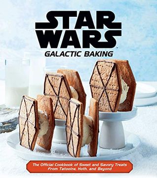 portada Star Wars: Galactic Baking: The Official Cookbook of Sweet and Savory Treats From Beyond: The Official Cookbook of Sweet and Savory Treats From Tatooine, Hoth, and Beyond (en Inglés)