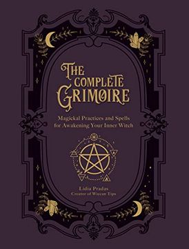 portada The Complete Grimoire: Magickal Practices and Spells for Awakening Your Inner Witch (en Inglés)