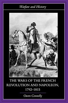 portada The Wars of the French Revolution and Napoleon, 1792 1815 (Warfare and History) (en Inglés)