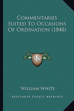 portada commentaries suited to occasions of ordination (1848) (en Inglés)