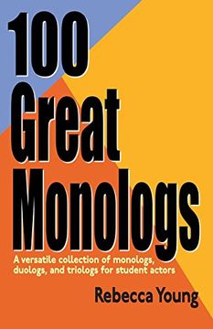 portada 100 Great Monologs: A Versatile Collection of Monologs, Duologs & Triologs for Student Actors: A Versatile Collection of Monologs, Duologs and Triologs for Student Actors 