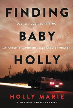 portada Finding Baby Holly: Lost to a Cult, Surviving my Parents' Murders, and Saved by Prayer [Hardcover ] (in English)