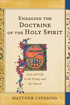 portada Engaging the Doctrine of the Holy Spirit: Love and Gift in the Trinity and the Church