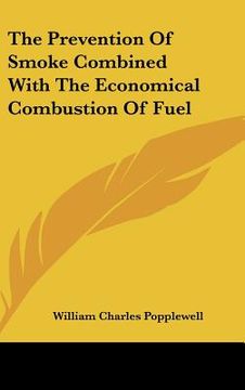 portada the prevention of smoke combined with the economical combustion of fuel (en Inglés)