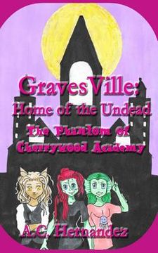 portada GravesVille: Home of the Undead - The Phantom of Cherrywood Academy (en Inglés)