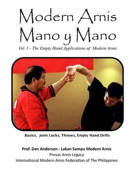 Modern Arnis Mano y Mano: Vol. 1 - The Empty Hand Applications of Modern Arnis (en Inglés)