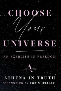 portada Choose Your Universe: An Exercise in Freedom