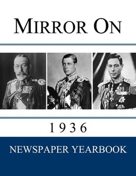 portada Mirror On 1936: Newspaper Yearbook containing 120 front pages from 1936 - Unique gift / present idea. (en Inglés)