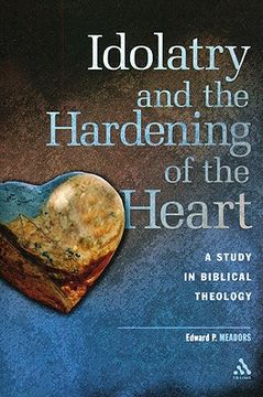 portada idolatry and the hardening of the heart: a study in biblical theology (en Inglés)