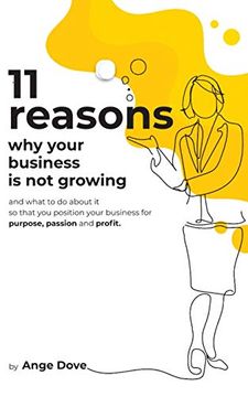 portada 11 Reasons why Your Business is not Growing: And What to do About it so That you Position Your Business for Purpose, Passion and Profit (en Inglés)