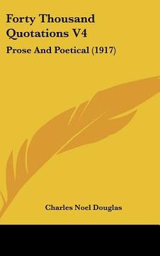 portada forty thousand quotations v4: prose and poetical (1917) (en Inglés)