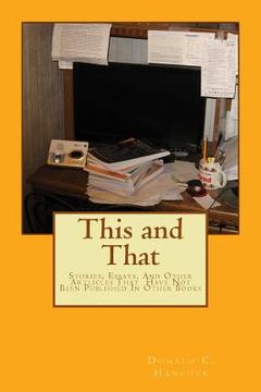 portada This and That: Stories, Essays, And Other Articles That Have Not Been Published In Other Books (in English)
