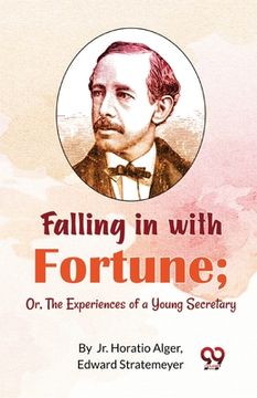 portada Falling in with Fortune; Or, The Experiences of a Young Secretary (en Inglés)