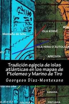 portada Tradición egipcia de islas atlánticas en los mapas de Ptolemeo y Marino de Tiro: La Islas Afortunadas, la Isla de las Amazonas, Eritia, Cerne y las Is
