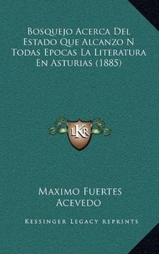 portada Bosquejo Acerca del Estado que Alcanzo n Todas Epocas la Literatura en Asturias (1885) (in Spanish)