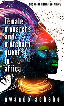 portada Female Monarchs and Merchant Queens in Africa (Ohio Short Histories of Africa) (en Inglés)