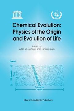 portada chemical evolution: physics of the origin and evolution of life: proceedings of the fourth trieste conference on chemical evolution, trieste, italy, 4