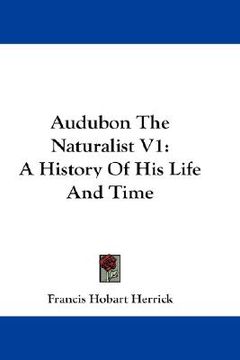 portada audubon the naturalist v1: a history of his life and time (en Inglés)