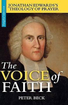 portada the voice of faith: jonathan edwards's theology of prayer
