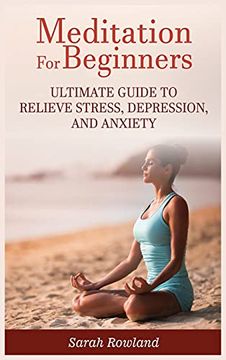 portada Meditation for Beginners: Ultimate Guide to Relieve Stress, Depression and Anxiety (en Inglés)