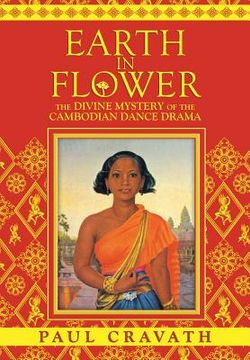 portada Earth in Flower - The Divine Mystery of the Cambodian Dance Drama (en Inglés)
