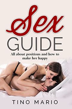 portada Sex Guide all About Positions and how to Make her Happy (in English)