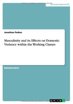 portada Masculinity and its Effects on Domestic Violence within the Working Classes (German Edition)