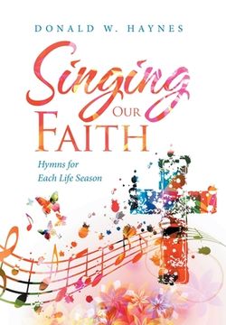 portada Singing Our Faith: Hymns for Each Life Season