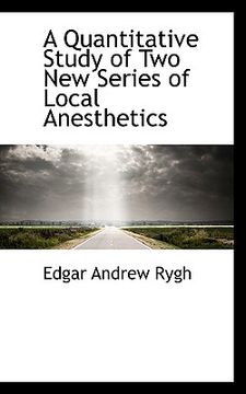 portada a quantitative study of two new series of local anesthetics (en Inglés)