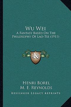 portada wu wei: a fantasy based on the philosophy of lao-tse (1911) (in English)