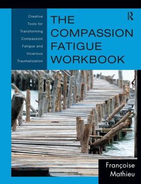 portada The Compassion Fatigue Workbook: Creative Tools for Transforming Compassion Fatigue and Vicarious Traumatization (en Inglés)