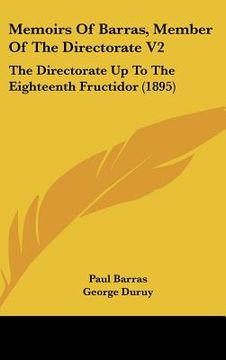 portada memoirs of barras, member of the directorate v2: the directorate up to the eighteenth fructidor (1895) (en Inglés)