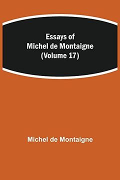 portada Essays of Michel de Montaigne (Volume 17) (in English)