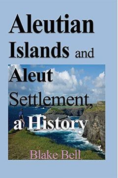 portada Aleutian Islands and Aleut Settlement, a History (en Inglés)