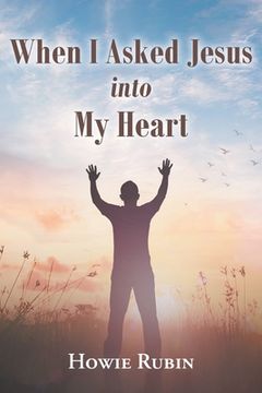 portada When I Asked Jesus Into My Heart (en Inglés)