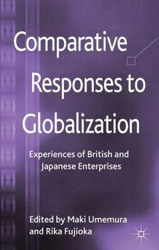 portada comparative responses to globalization: experiences of british and japanese enterprises (en Inglés)