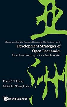 portada Development Strategies of Open Economies: Cases From Emerging East and Southeast Asia: 11 (Advanced Research on Asian Economy and Economies of Other Continents) 