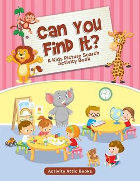 portada Can You Find It? A Kids Picture Search Activity Book (en Inglés)